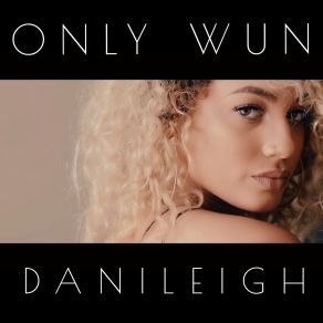 Download track Only Wun DaniLeigh