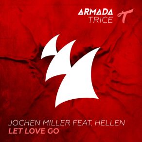 Download track Let Love Go (Radio Edit) Jochen Miller, Hellen