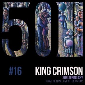 Download track Sheltering Sky (From The Noise) [Live At Frejus 1982] King Crimson