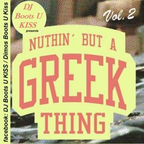 Download track DNuthin But A Greek Thing Vol. 2 DJ BOOTS U KISS