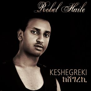 Download track Kalat Medhanit Yu Robel Haile