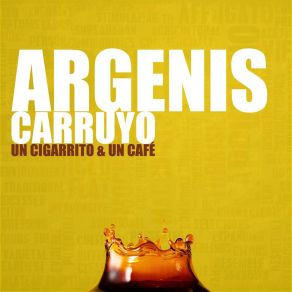 Download track Un Cigarrito Y Un Café Argenis Carruyo