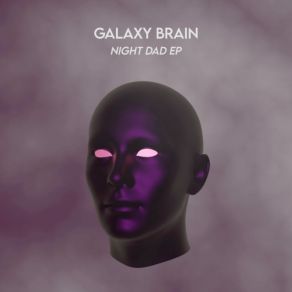 Download track Night Dad Galaxy Brain