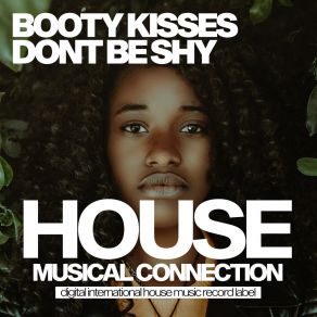 Download track Dont Be Shy (Original Mix) Booty Kisses