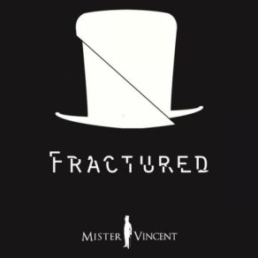 Download track Fractured Mister Vincent