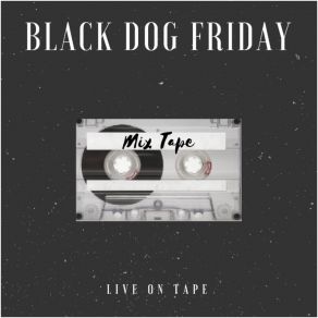 Download track It Was Nice BLACK DOG FRIDAY