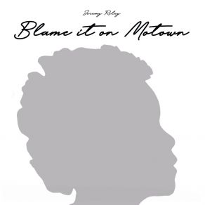 Download track Blame It On Motown Jeremy RileyRGT