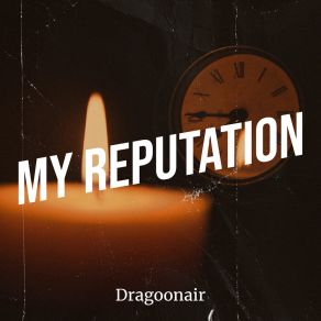 Download track My Reputation (Radio Edit) Dragoonair