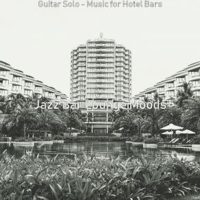 Download track Sensational Moods For Hotel Bars Jazz Bar Lounge Moods