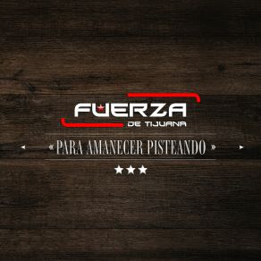 Download track Vamos Pa Largo Fuerza De Tijuana