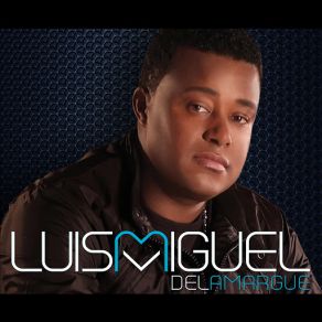 Download track Hasta Hoy Luis Miguel Del Amargue