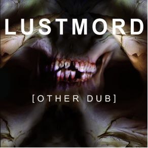 Download track Other Dub Part I Lustmord