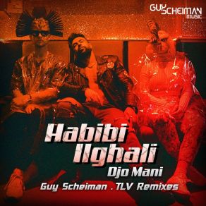 Download track Habibi Ilghali (Guy Scheiman Tlv Remix) Djo ManiGuy Scheiman