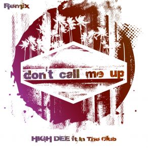 Download track Don't Call Me Up (R&N House Remix Extended) In The Club