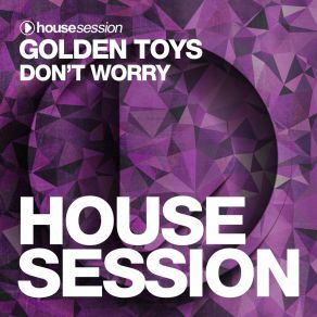 Download track Don't Worry (Hustike Remix) Golden Toys