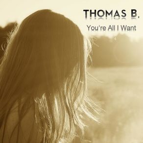 Download track You're All I Want (Instrumental) B. Thomas