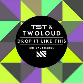 Download track Drop It Like This (Original Mix) TST, Twoloud