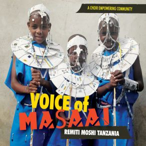 Download track Tazama Ramani (To See The Map That Guides You) Voice Of Masaai-Remiti Choir