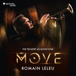 Download track Move (Concerto For Trumpet And Orchestra): II. Adagio Meditativo Stuttgarter Philharmoniker, Romain Leleu, Marcus Bosch, Romain Leleu Sextet