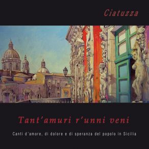 Download track Ancora 'un T'aju Vistu, E T'amu Tantu Ciatuzza