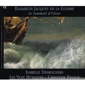 Download track 9. Le Sommeil D'Ulisse: VIII. Sommeil: Domres Domres Ne Vous Defendes Pas Elizabeth - Claude Jacquet De La Guerre