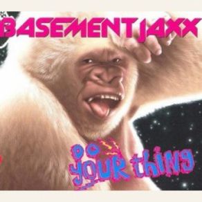 Download track Do Your Thing Basement Jaxx