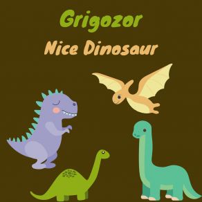 Download track Vegetarian Dinosaur Grigozor