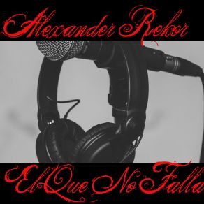 Download track El Que No Falla Alexander Rekor