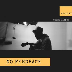 Download track No Feedback (Instrumental) Caleb TaylorΟΡΓΑΝΙΚΟ