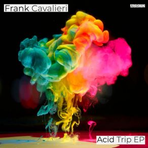 Download track Acid Trip (Original Mix) Frank Cavalieri