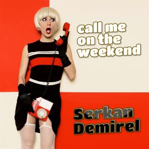 Download track Call Me On The Weekend Serkan Demirel