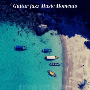 Download track Ambience - Atmospheric Guitar Jazz Music Moments