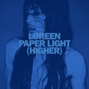 Download track Paper Light (Higher) Loreen, The Higher