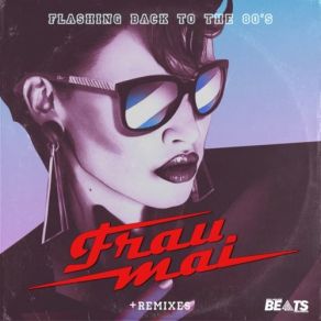 Download track Flashing Back To The 80s (Original Mix) Frau Mai