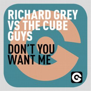 Download track Dont You Want Me (Richard Grey Remix) Richard Grey, The Cube Guys