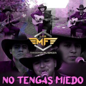 Download track No Tengas Miedo Los MF Máxima Fuerza