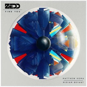 Download track Find You Zedd, Matthew Koma, Miriam Bryant