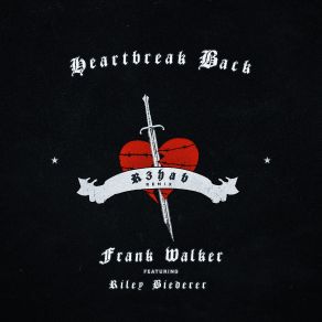 Download track Heartbreak Back (R3HAB Remix) Frank WalkerRiley Biederer