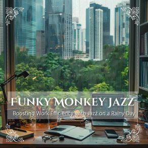 Download track Soft Raindrops On The Window Funky Monkey Jazz