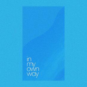 Download track In My Own Way In The Blue Shirt