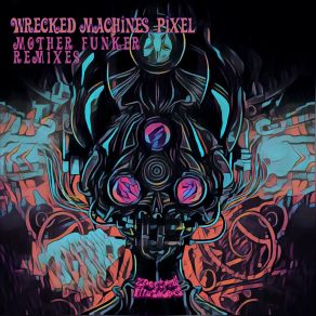 Download track Mother Funker (Audio-X Remix) Wrecked Machines, PixelAudio, Remix