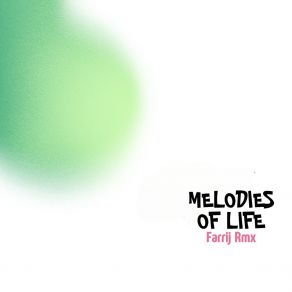 Download track MELODIES OF LIFE Farrij Rmx