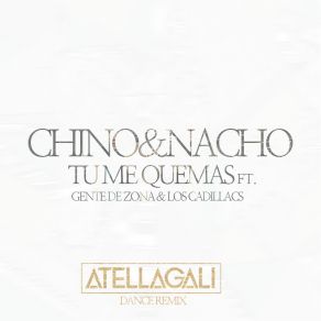 Download track Tú Me Quemas (AtellaGali Dance Remix) (Gente De Zona & Los Cadillacs) Chino & NachoGente De Zona, Los Cadillacs