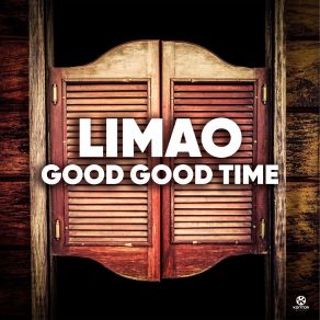 Download track Good Good Time (Club Edit) Limao