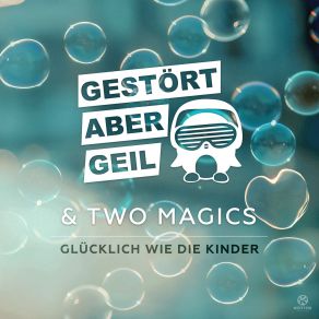 Download track Glucklich Wie Die Kinder (Radio Edit) Gestört Aber GeiL, Two Magics