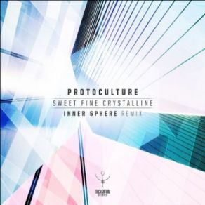 Download track Sweet Fine Crystalline (Inner Sphere Remix) Protoculture