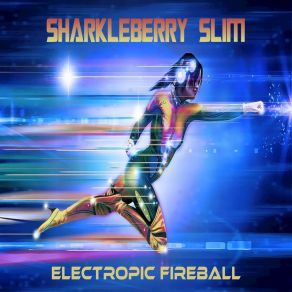 Download track Electropic Fireball Sharkleberry Slim