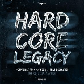 Download track True Dedication (Hardcore Legacy Anthem) MC Gee, D - Ceptor, Tyfon