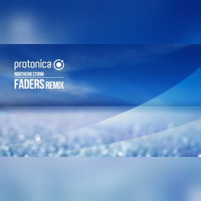 Download track Northern Storm (Faders Remix) Protonica