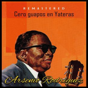 Download track Cero Guapos En Yateras (Remastered) Arseñio Rodríguez